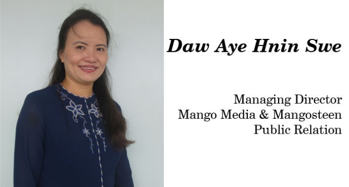 Daw Aye Hnin Swe Managing Director, Mango Media & Mangosteen Public Relation