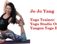 Jo Jo Yang , Yoga Trainer/Yoga Studio Owner, Yangon Yoga House