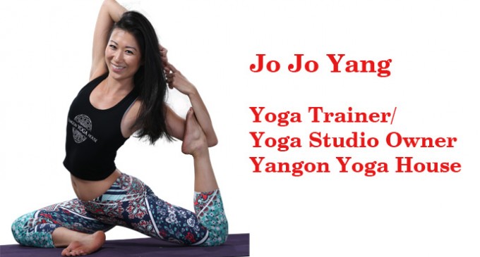 Jo Jo Yang , Yoga Trainer/Yoga Studio Owner, Yangon Yoga House